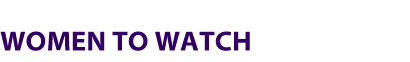WOMEN TO WATCH